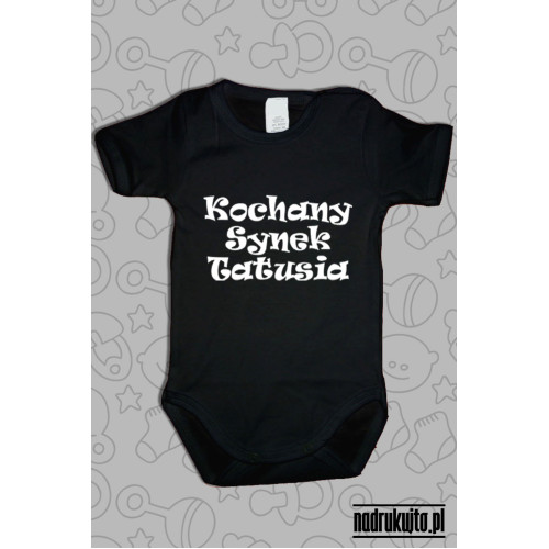 Kochany Synek Tatusia - body z nadrukiem