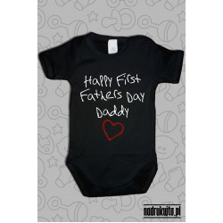 Happy First Fathers Day Daddy - body z nadrukiem
