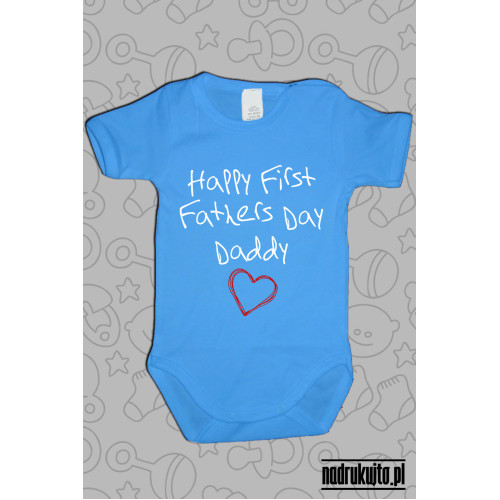 Happy First Fathers Day Daddy - body z nadrukiem