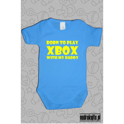 Born to play Xbox with my daddy - body z nadrukiem