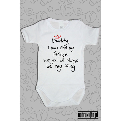 Daddy, I may find my Prince but you will always be my King