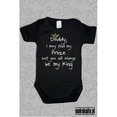 Daddy, I may find my Prince but you will always be my King