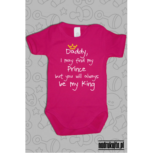 Daddy, I may find my Prince but you will always be my King