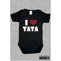 I love Tata - Kocham Tatę - body z nadrukiem