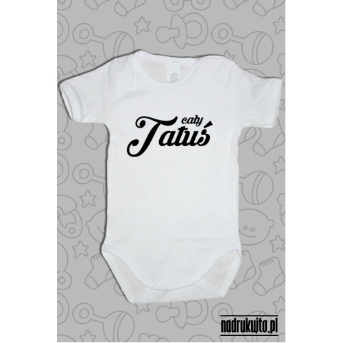 Cały Tatuś - Body dziecięce z nadrukiem