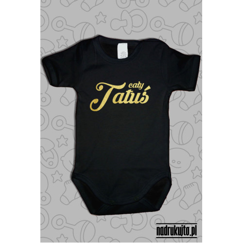 Cały Tatuś - Body dziecięce z nadrukiem