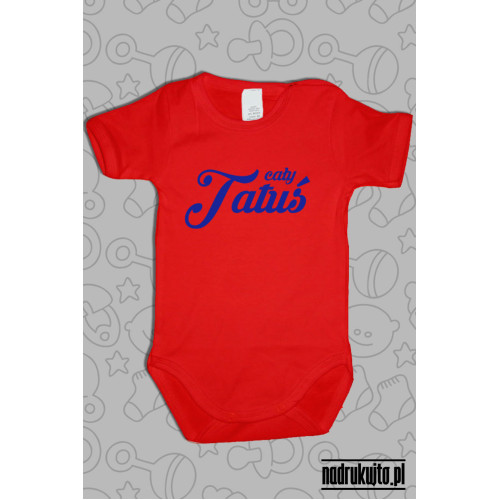 Cały Tatuś - Body dziecięce z nadrukiem