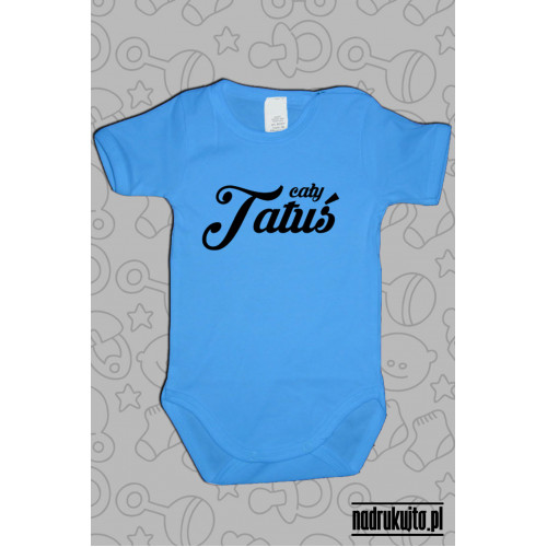 Cały Tatuś - Body dziecięce z nadrukiem