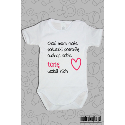 Choć mam małe paluszki - wersja tata - Body dziecięce z nadrukiem