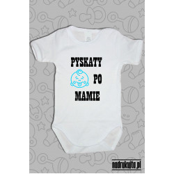 Pyskaty po mamie - Body dziecięce z nadrukiem 
