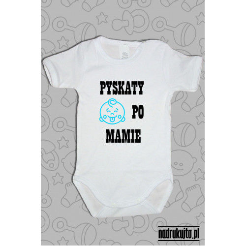 Pyskaty po mamie - Body dziecięce z nadrukiem 