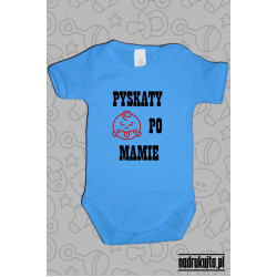 Pyskaty po mamie - Body dziecięce z nadrukiem 
