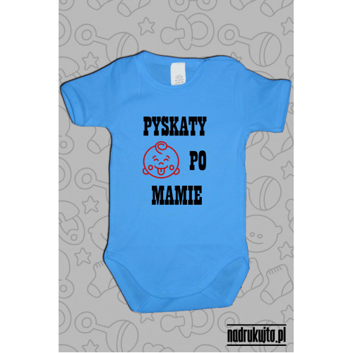 Pyskaty po mamie - Body dziecięce z nadrukiem 