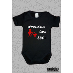Wrzuć na luz - 500+ - Body dziecięce z nadrukiem