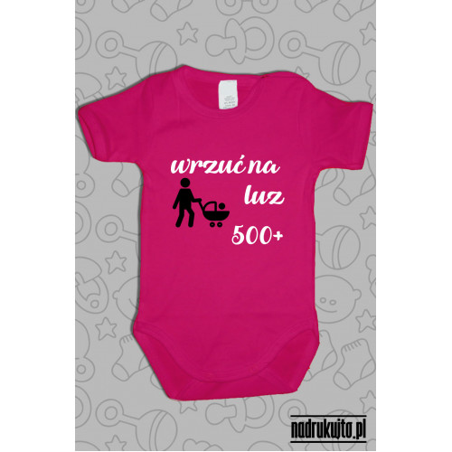Wrzuć na luz - 500+ - Body dziecięce z nadrukiem