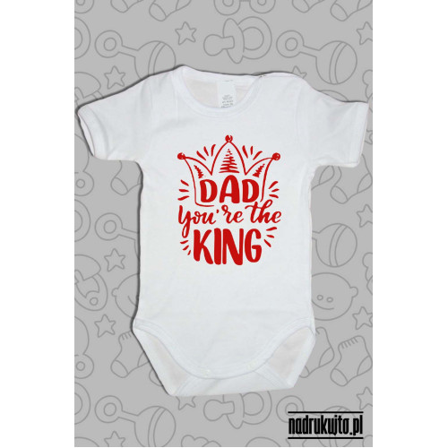 DAD You are the KING - body z nadrukiem Tato jesteś Królem