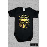 DAD You are the KING - body z nadrukiem Tato jesteś Królem