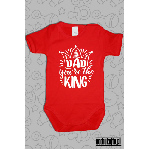 DAD You are the KING - body z nadrukiem Tato jesteś Królem