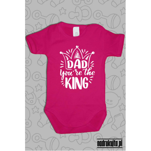 DAD You are the KING - body z nadrukiem Tato jesteś Królem