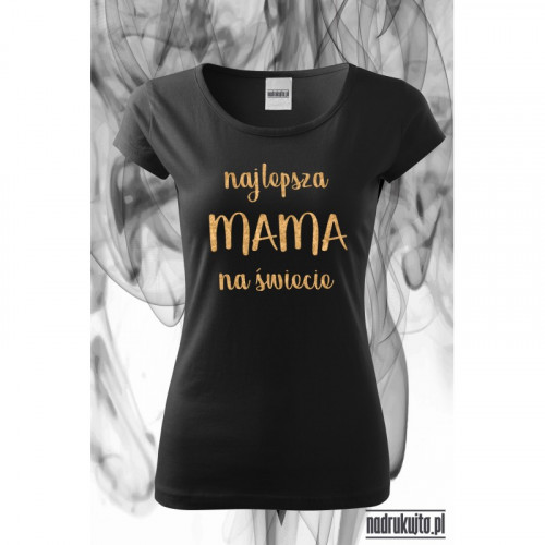 Najlepsza mama na świecie - koszulka z nadrukiem
