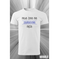 Moja żona ma zajebistego męża - Koszulka z nadrukiem