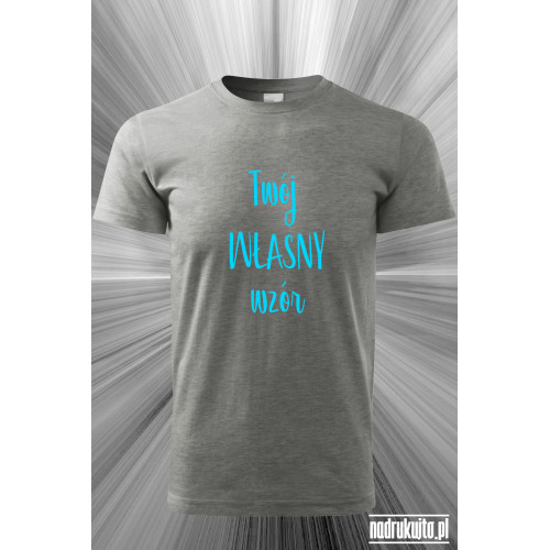 Twój napis / Twój wzór - koszulka z własnym nadrukiem