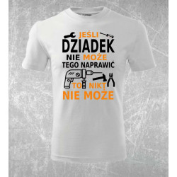 Koszulka dla Dziadka - jeśli Dziadek nie naprawi