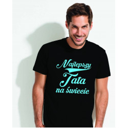Najlepszy Tata na świecie - koszulka z nadrukiem