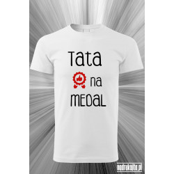 Tata na medal - koszulka z nadrukiem