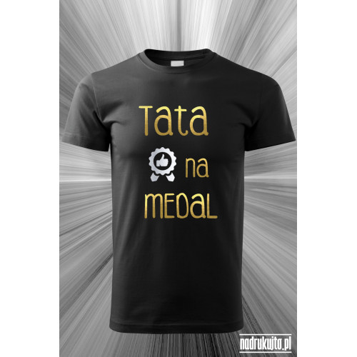 Tata na medal - koszulka z nadrukiem