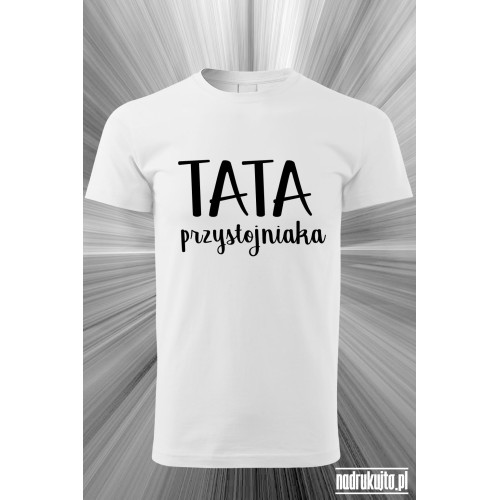 TATA przystojniaka - Koszulka z nadrukiem