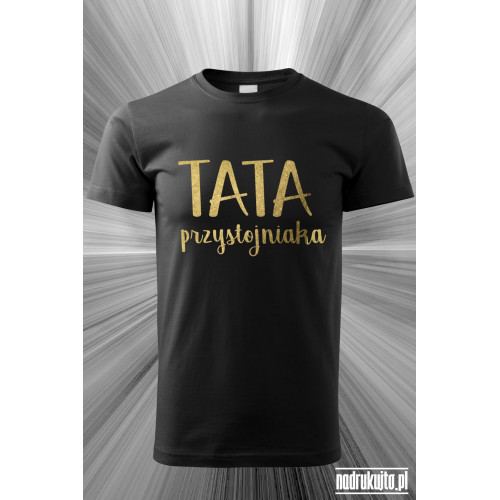 TATA przystojniaka - Koszulka z nadrukiem