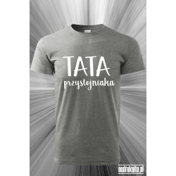 TATA przystojniaka - Koszulka z nadrukiem